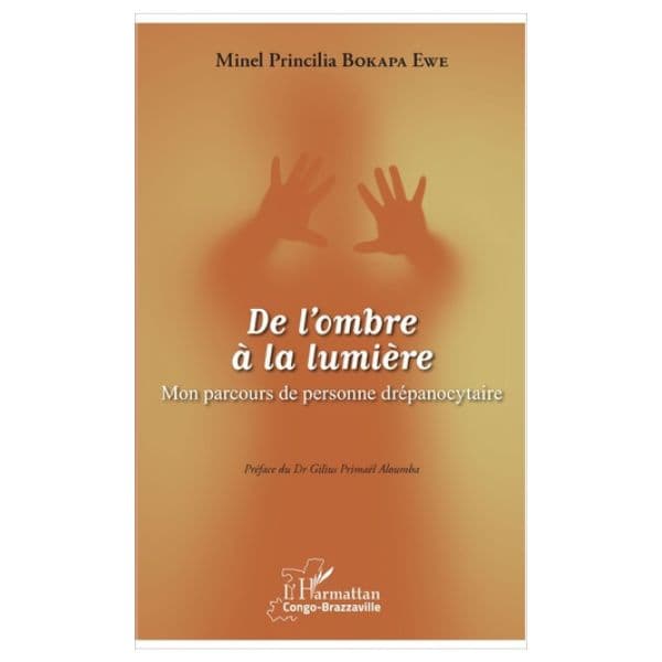 De L’ombre A La Lumière: Mon Parcours De Personne Drépanocytaire