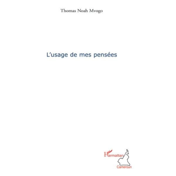 L'usage de mes pensées (Anglais) Broché, 1 janvier 2011, Édition française de Thomas Noah Mvogo